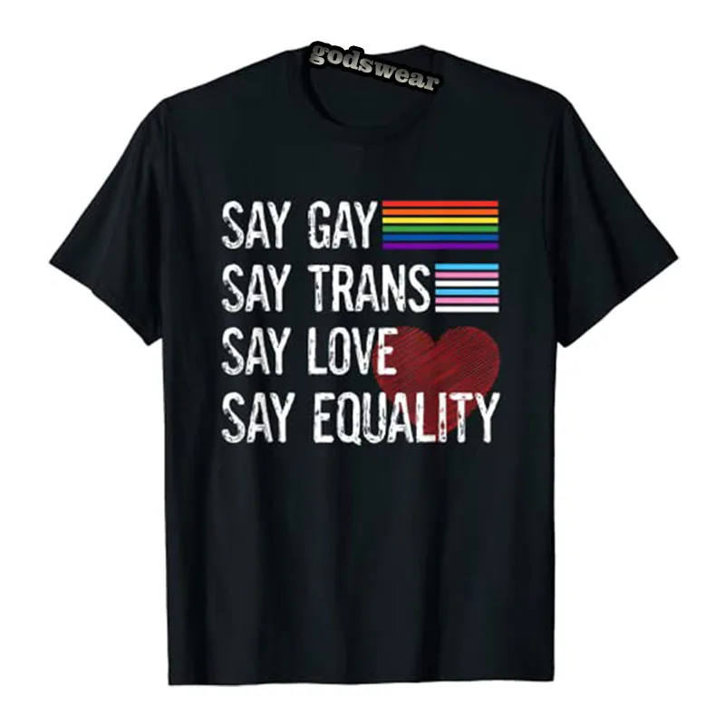

Say-Gay Say-Trans Say-Love Say-Equality Stay Proud LGBTQ Gay Rights T-Shirt Funny LGBT Sayings Quote Tee Tops for Women Men