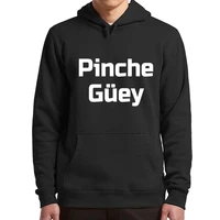 pinche guey hoodies pinche wey funny mexican nickname slang jokes hooded sweatshirt casual unisex pullovers for men women