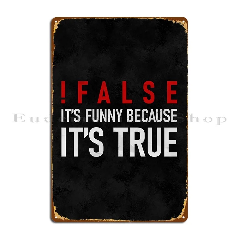 

Забавный металлический плакат False Its для украшения гостиной, дизайн гаража, жестяной плакат