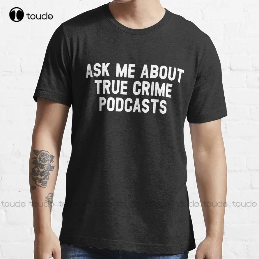 

Ask Me About True Crime Podcasts Tee Idea Trending T-Shirt Shirt Men Cotton Outdoor Simple Vintag Casual Tee Shirt Custom Gift