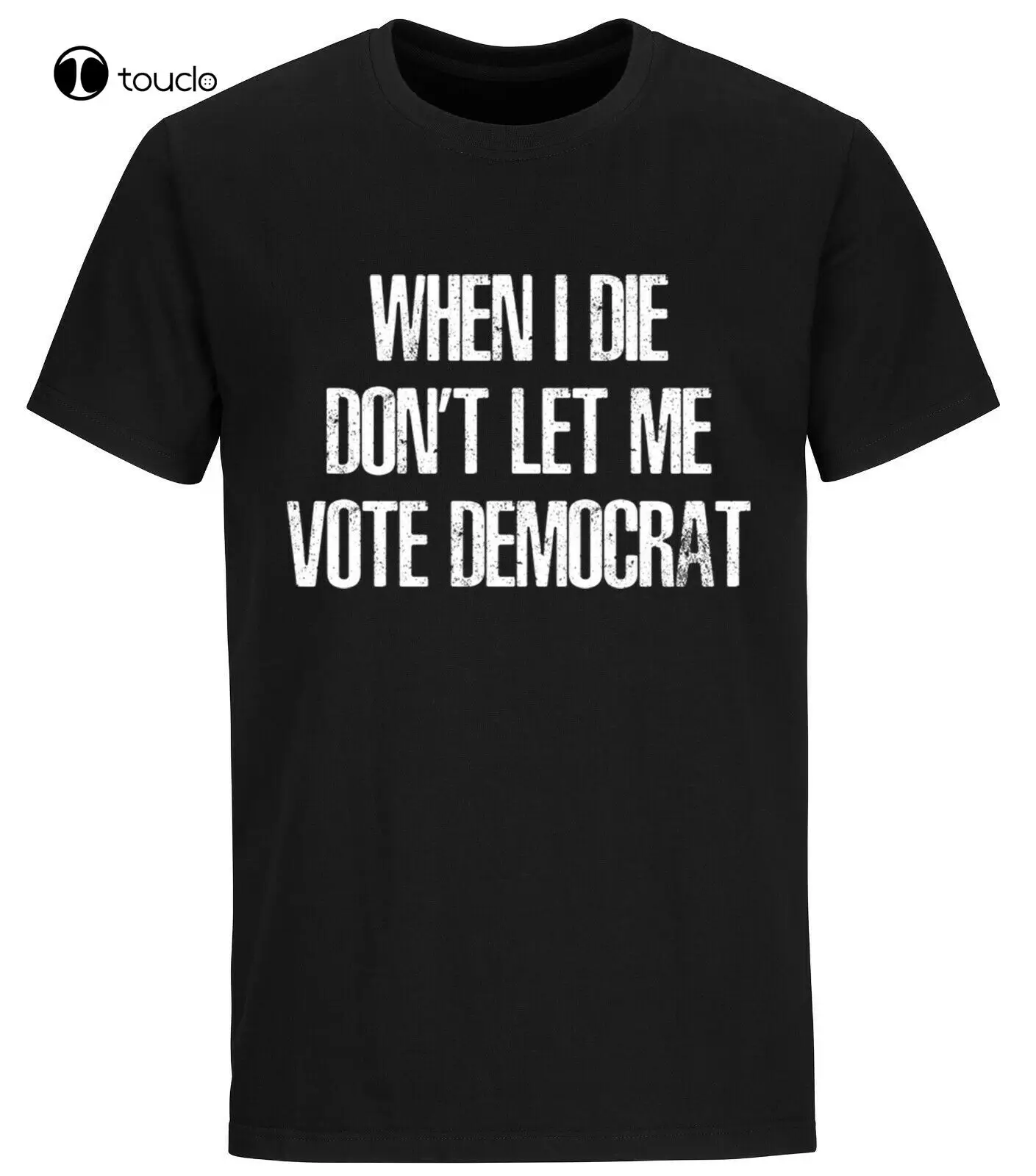 

When I Die Don'T Let Me Vote Democrat Trump Political Funny Trump 2024 Shirt Cotton Tee Shirt Unisex