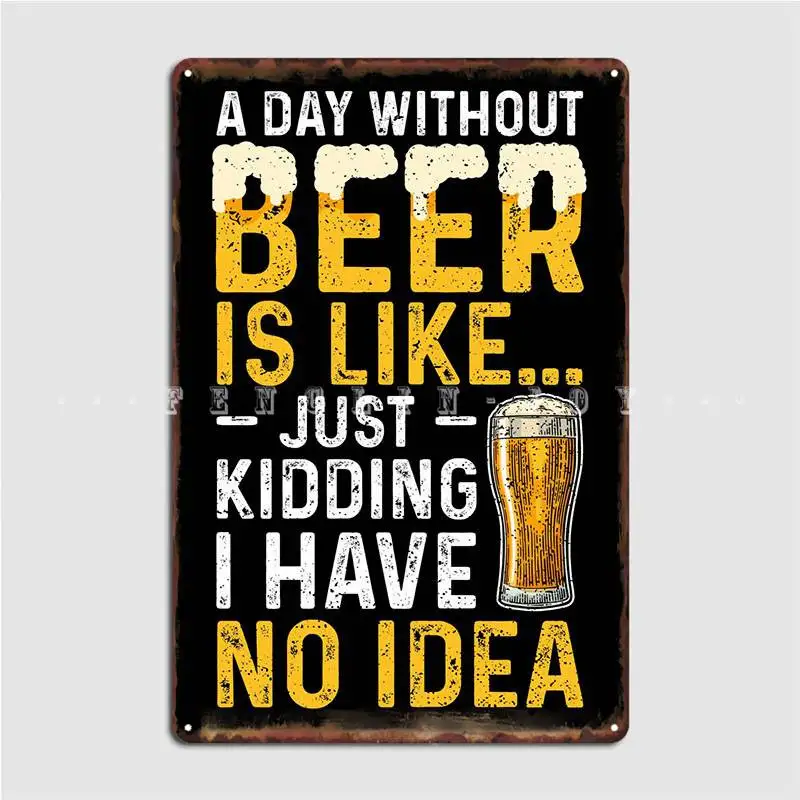 

A Day Without Beer Is Like Poster Metal Plaque Pub Garage Wall Plaque Club Create Tin Sign Poster