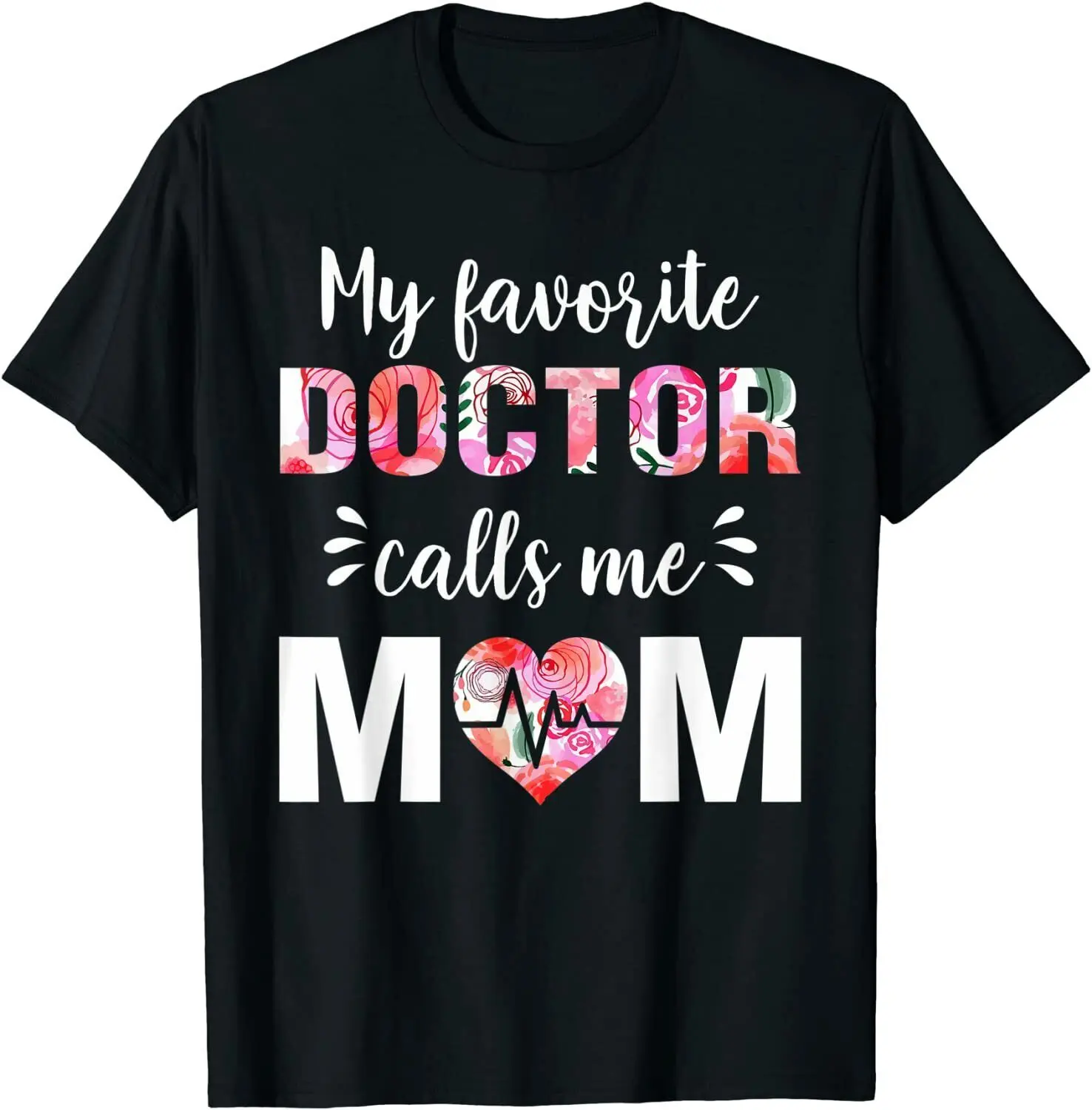 

My Favorite Doctor Calls Me Mom Mother Crewneck Cotton T Shirt Men Casual Short Sleeve Tees Tops Dropshipping