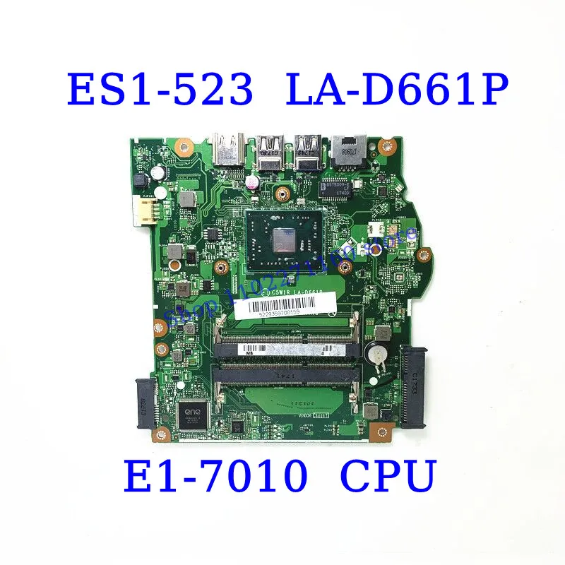 

C5W1R LA-D661P для Acer Aspire ES1-523 с процессором E1-7010, материнская плата, материнская плата для ноутбука 100%, полностью протестирована, хорошо работает