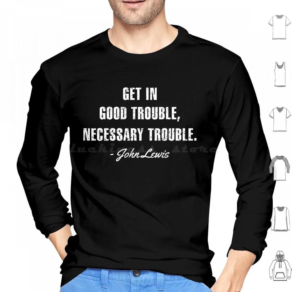 

Get In Good Trouble Necessary Trouble John Lewis Gift Hoodies Long Sleeve Trouble Get In Good Trouble Get In Good