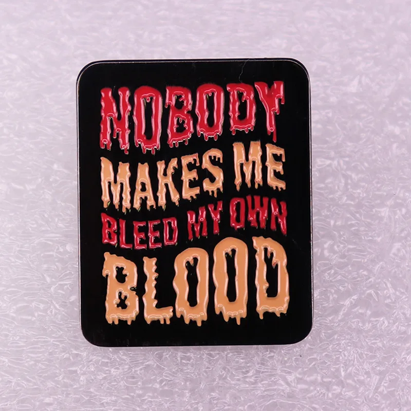 

No One Made Me Bleed My Own Blood Television Brooches Badge for Bag Lapel Pin Buckle Jewelry Gift For Friends