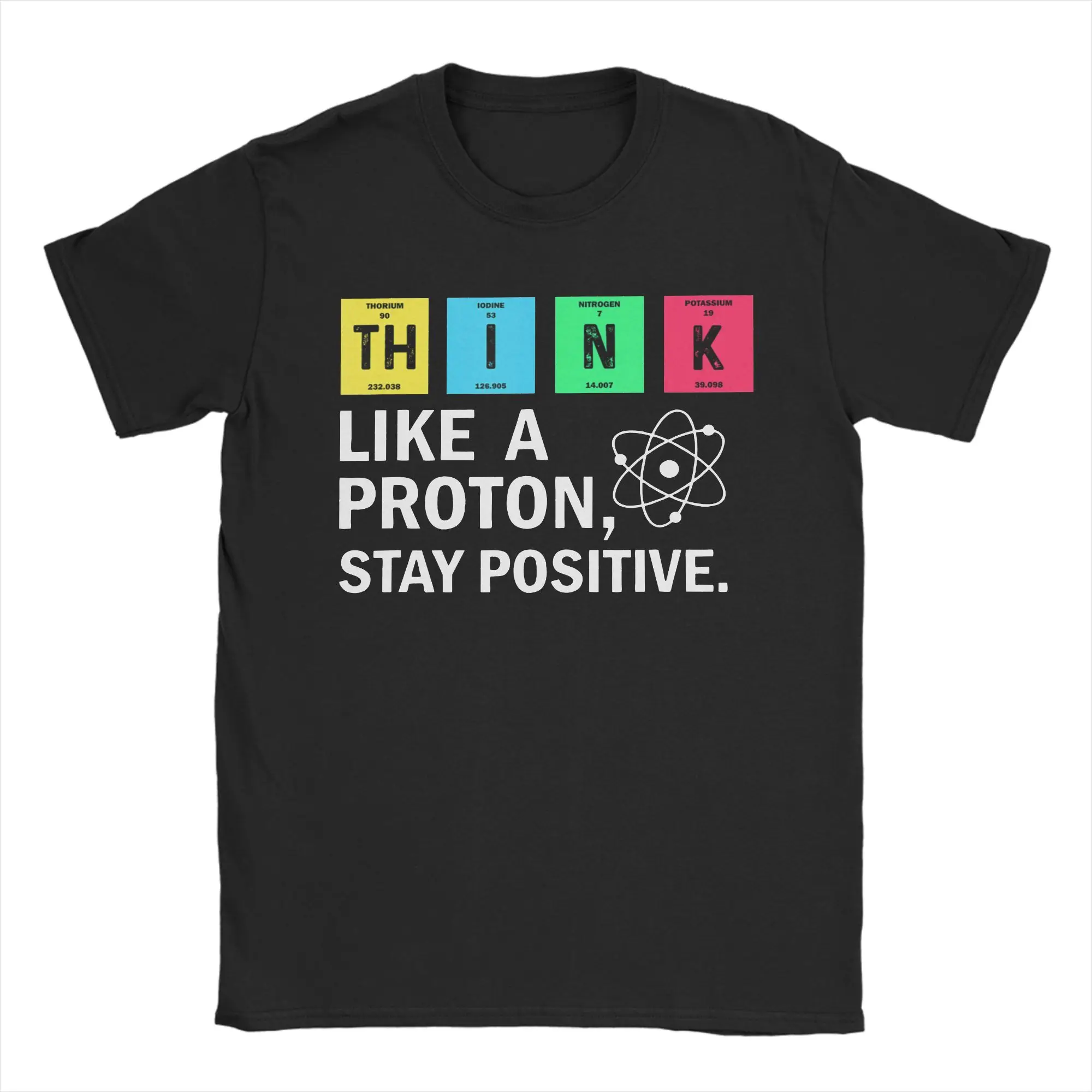 Фото Футболки Think Like A Proton Stay Positive Science для мужчин и женщин, потрясающие футболки с круглым вырезом, хлопковая одежда больших размеров №4