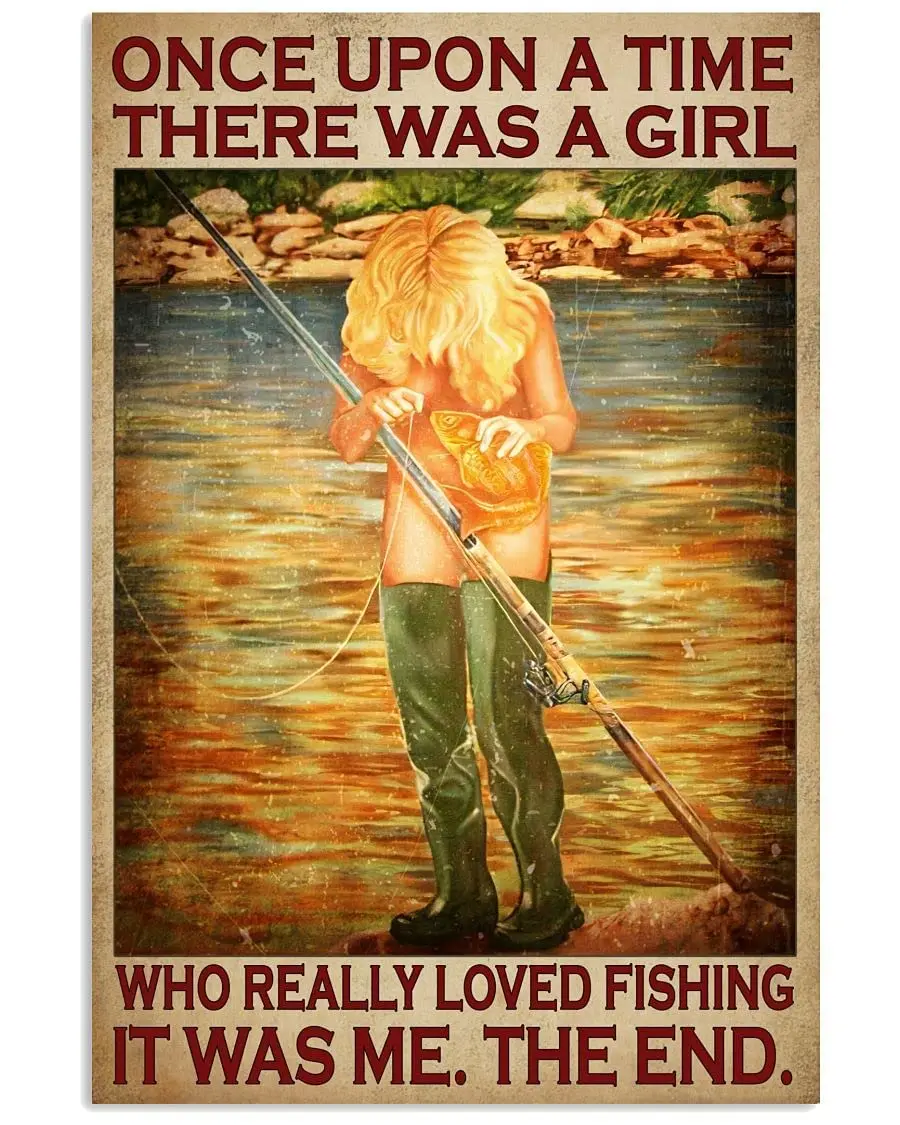 

Once Upon A Time There Was A Girl Who Really Loved Fishing It Was Me Poster Retro Vintage metal Hanging Plaque Home Cafe Bar Wal