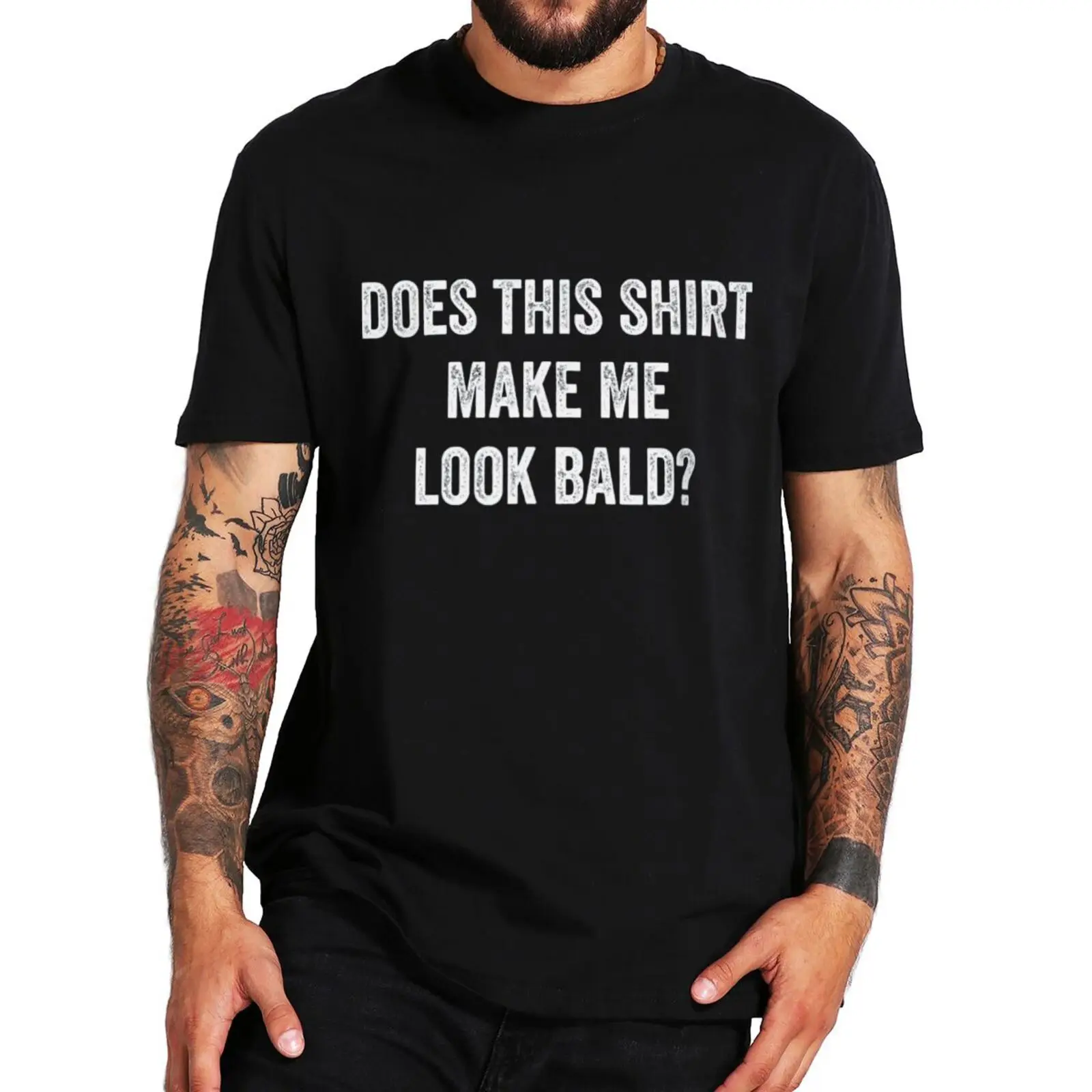 

Does This Shirt Make Me Look Bald T-shirt Funny Bald Jokes Humor Saying Tee Tops EU Size Cotton Summer Casual Men Clothing