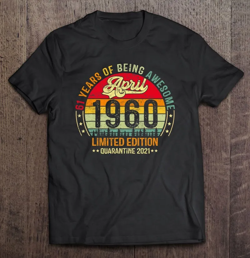 

Винтажная забавная ретро-футболка April 1960 B Day 61 лет карантин футболка незаменимая спортивная женская футболка в Корейском стиле унисекс