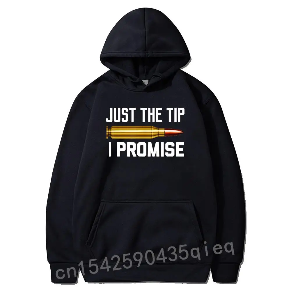 

Just The Tip I Promise Funny Rifle Bullet Shooting Gun Lover novelty Student Sweatshirts Funky Hoodies Camisa Clothes Sudadera