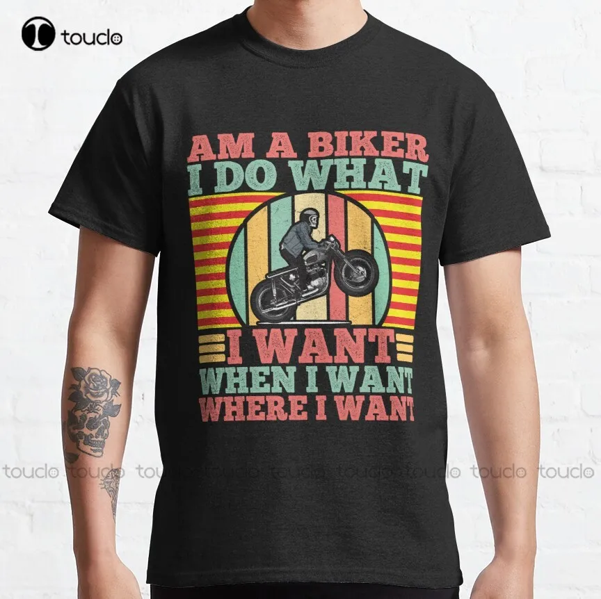 

I Am A Biker I Do What I Want Classic T-Shirt Tennis Shirts For Men Custom Aldult Teen Unisex Digital Printing Tee Shirt Unisex