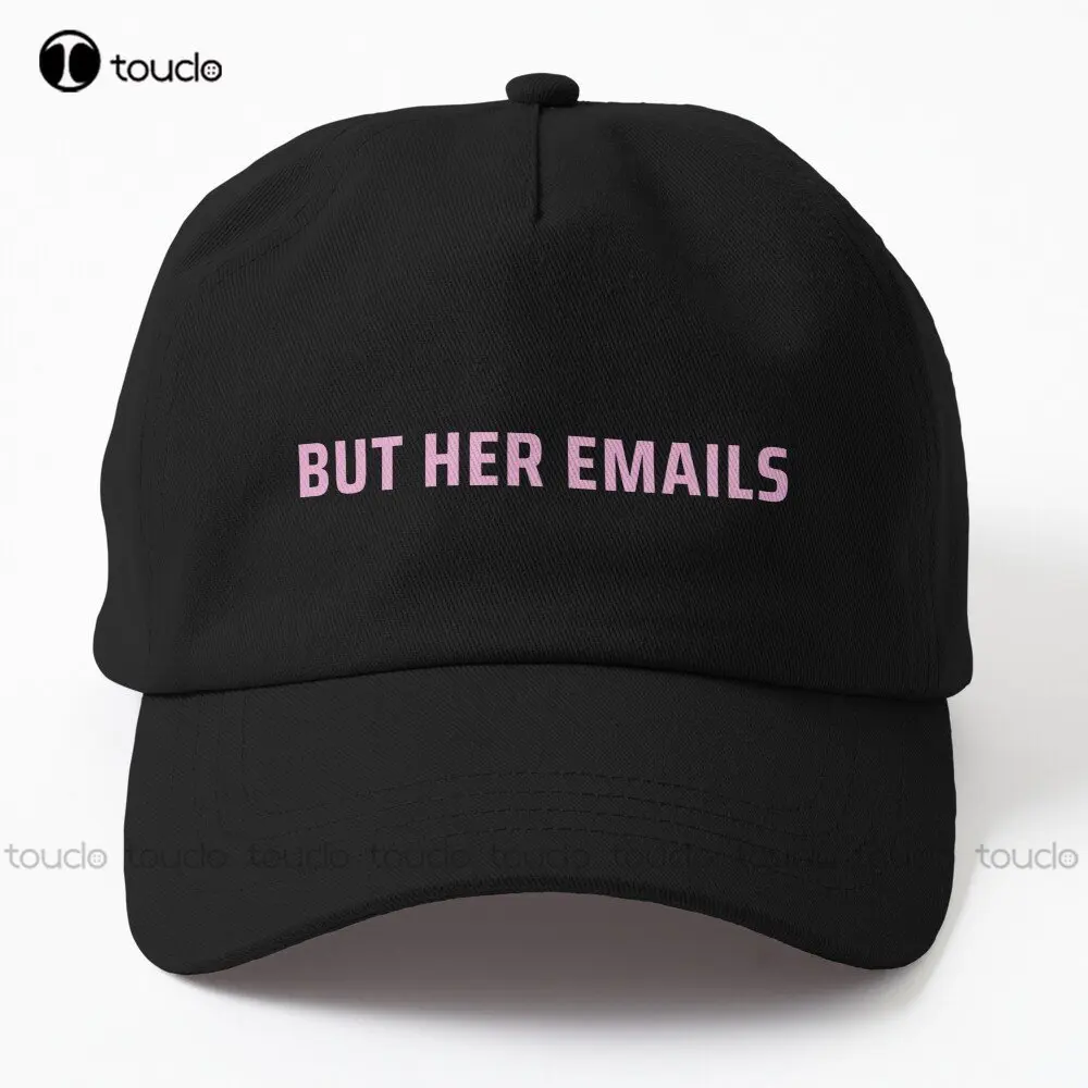 

But Her Emails Hillary Clinton Trump Clinton Dad Hat Hats For Women Cotton Outdoor Simple Vintag Visor Casual Caps Custom Gift