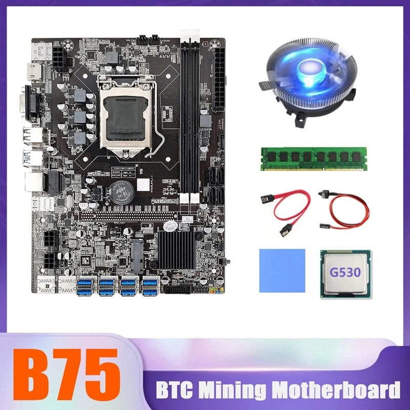 

B75 BTC Miner Motherboard 8XUSB+G530 CPU+DDR3 8G 1600Mhz RAM+CPU Cooling Fan+SATA Cable+Switch Cable+Thermal Pad