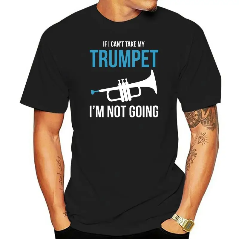 

Men tshirt if i can't take my trumpet cool cool Printed T-Shirt tees top