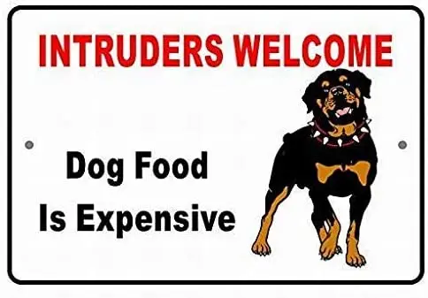 

8x12 Warning Sign Intruders Welcome Dog Food is Expensive Rottweiler Warning Sign Gift Dog pet Funny Humor Tin Sign