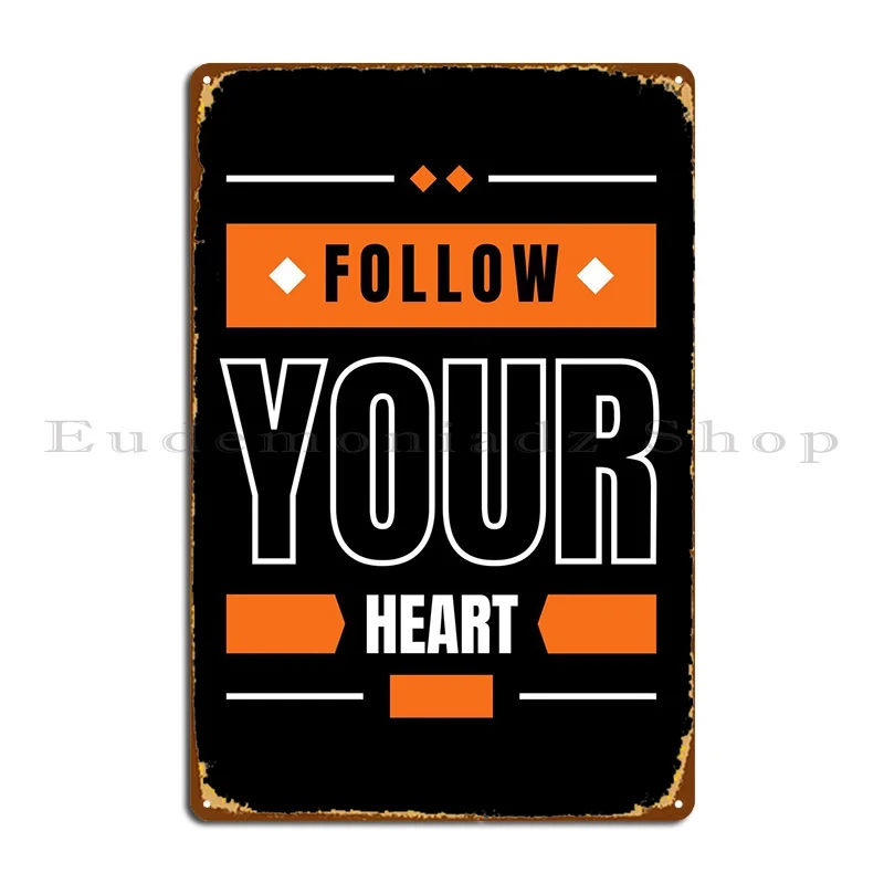 

Follow Your Heart Metal Plaque Poster Cinema Garage Personalized Bar Funny Tin Sign Poster