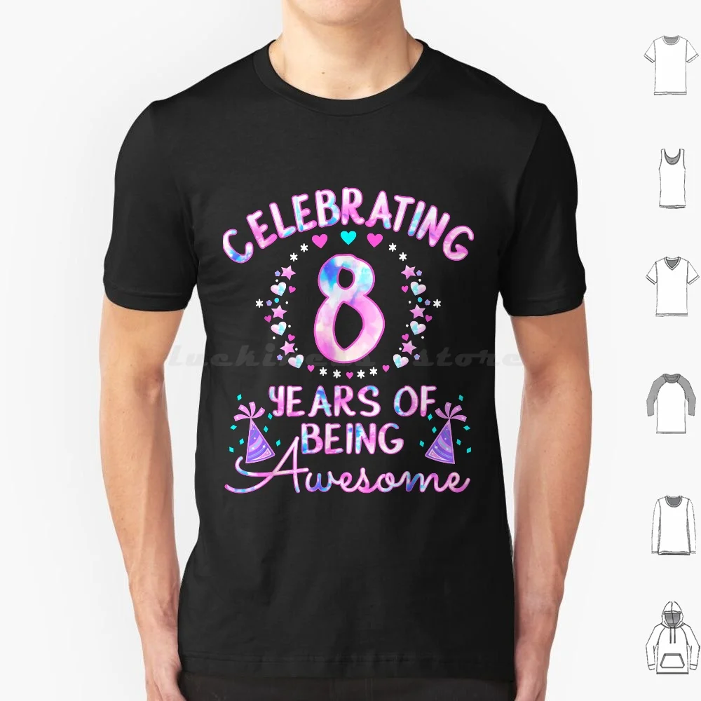 

8 Years Of Being Awesome! 8 Year Old Birthday Gift Tie Dye T-Shirt T Shirt Cotton Men Women Diy Print 8 Years Of Being Awesome