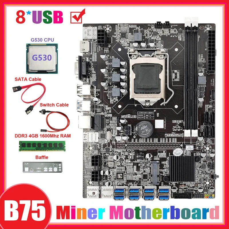 

B75 8USB ETH Mining Motherboard+G530 CPU+DDR3 4GB 1600Mhz RAM+Switch Cable+SATA Cable+Baffle B75 BTC Miner Motherboard