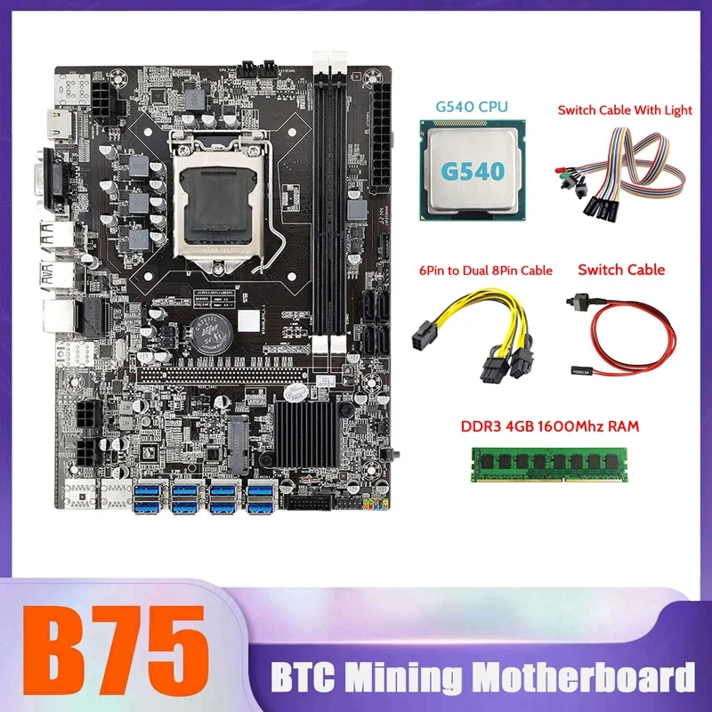 

B75 BTC Miner Motherboard 8XUSB+G540 CPU+DDR3 4G 1600Mhz RAM+SATA Cable+6Pin To Dual 8Pin Cable+Switch Cable With Light