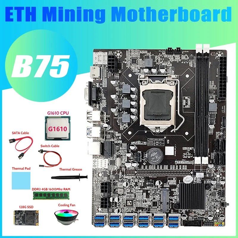 

B75 ETH Mining Motherboard 12XUSB+G1610 CPU+DDR3 4GB RAM+128G SSD+RGB Fan+SATA Cable+Switch Cable LGA1155 Motherboard