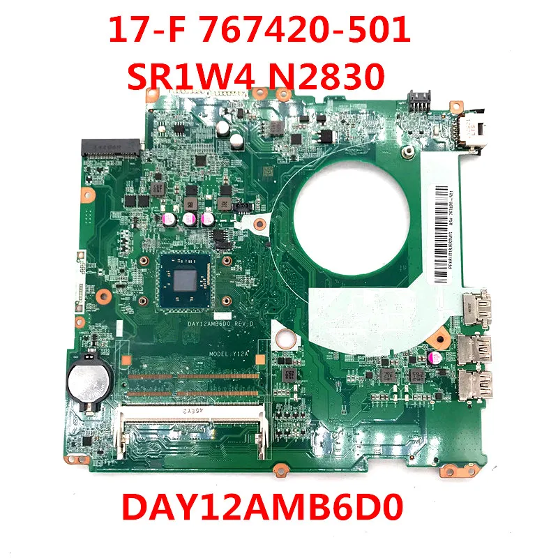 High Quality Mainboard For HP 17-F Laptop Motherboard 767420-501 767420-001 DAY12AMB6D0 With SR1W4 N2830 CPU A55 DDR3 100%Tested