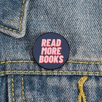 read more books pattern printed pin custom funny brooches shirt lapel bag cute badge cartoon enamel pins for lover girl friends