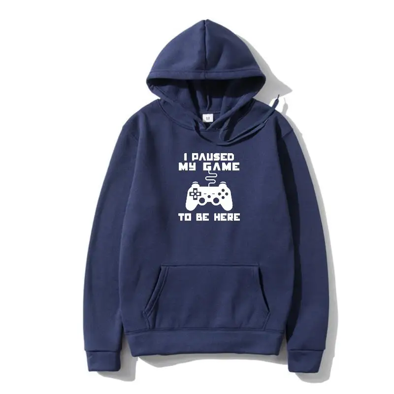 

I Paused My Game To Be Here Men Pullover Funny Video Gamer Gaming Player Humor Joke Hoody Letter Print Outerwear