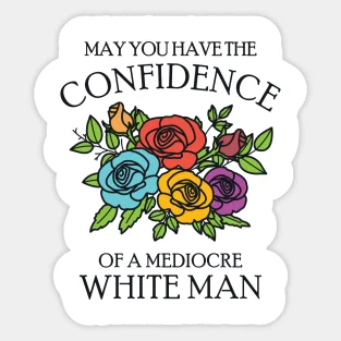 

May You Have The Confidence Of Mediocre White Man 5PCS Stickers for Decor Print Background Living Room Laptop Bumper Window