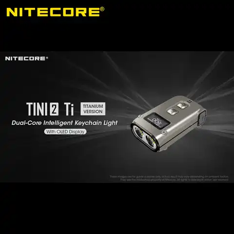 Титановая версия NITECORE TINI2 Ti, двухъядерный Интеллектуальный светильник для ключей с OLED-дисплеем
