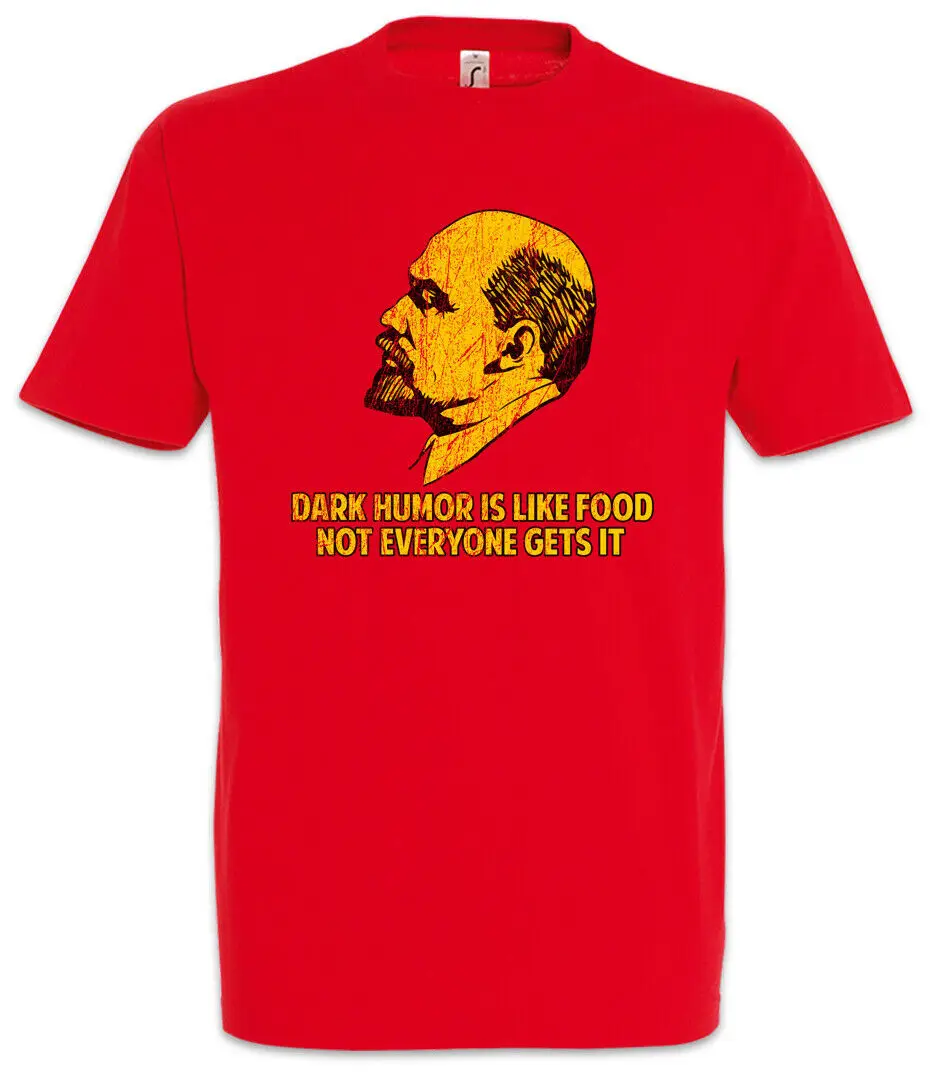 

Dark Humor Is Like Food Socialism Communism Lenin T-Shirt 100% Cotton O-Neck Summer Short Sleeve Casual Mens T-shirt Size S-3XL