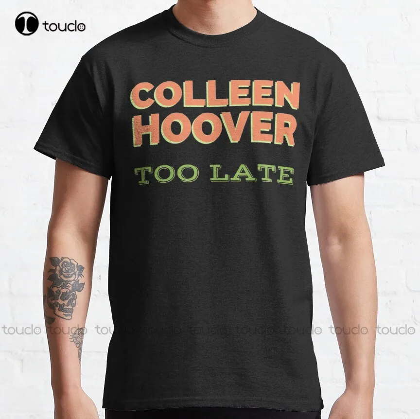 

Colleen Hoover Classic T-Shirt Cooling Shirt High Quality Cute Elegant Lovely Kawaii Cartoon Sweet Harajuku Cotton T-Shirt New
