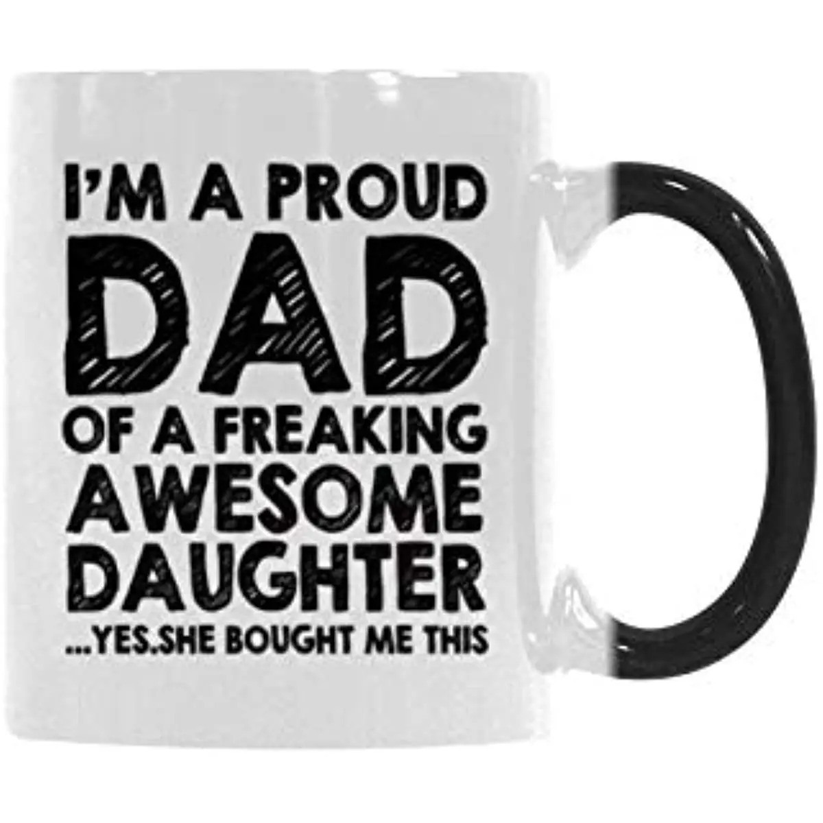 

I'M A PROUD DAD OF A FREAKING AWESOME DAUGHTER YES.SHE BOUGHT ME THIS Coffee Mug Or Tea Cups Gift For Father's Day, Dad Mug