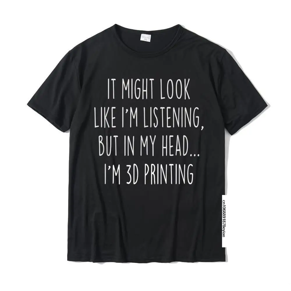 Funny 3D Printing Gifts 3D Printer Gift Idea For Geek T-Shirt Group Casual Tops T Shirt Fitted Cotton Men T Shirt