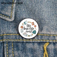 the best life ever pin custom funny brooches shirt lapel bag cute badge cartoon cute jewelry gift for lover girl friends