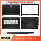 Новинка для ноутбука MSI GP73 GP73M MS-17P1, 15,6-дюймовая верхняя крышка, задняя крышка ЖК-экранаПередняя панельпетлиУпор для рук, металлическаяНижняя крышка GP73