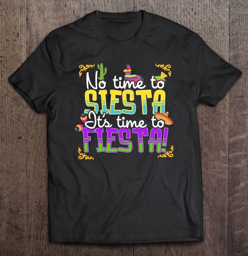 

Мужская футболка с надписью «No Time To Siesta To Fiesta 5 De Mayo»
