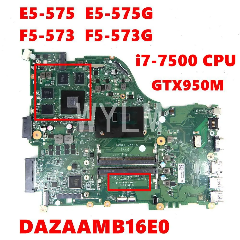 

DAZAAMB16E0 ZAA X32 i7-7500CPU GTX950M Mainboard For ACER Aspire E5-575 E5-575G F5-573 F5-573G E5-774G E5-774 aptop Motherboard
