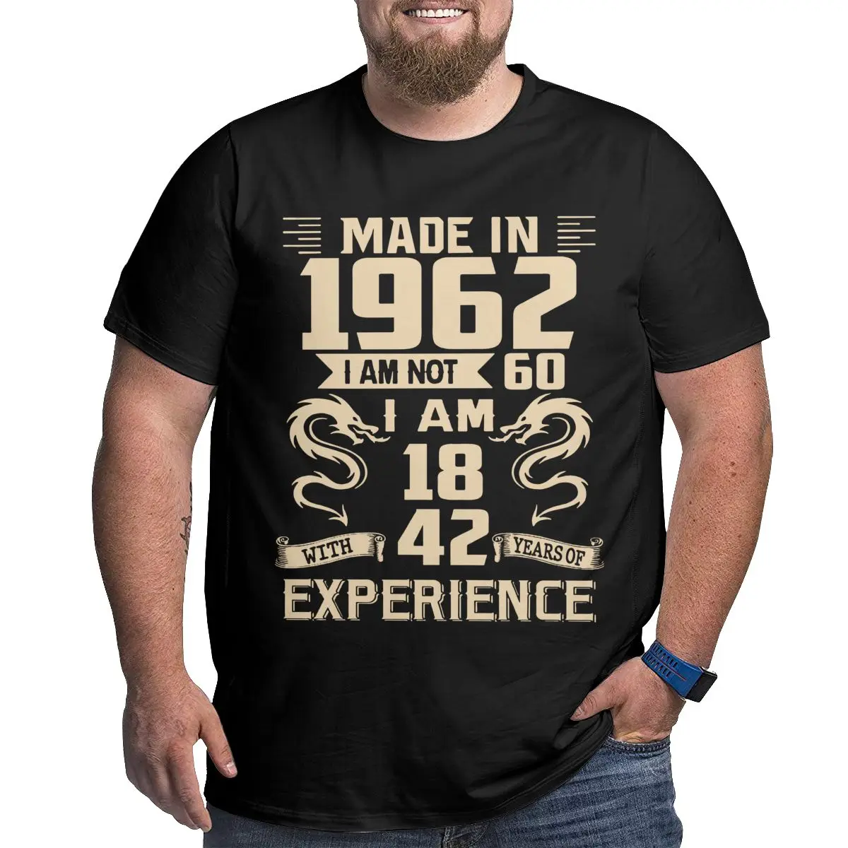 

Made In 1962 I Am Not 60 I Am 18 With 42 Years Of Experience Cotton Big Tall 60th Birthday Gift T Shirts Big Size 4XL 5XL 6XL