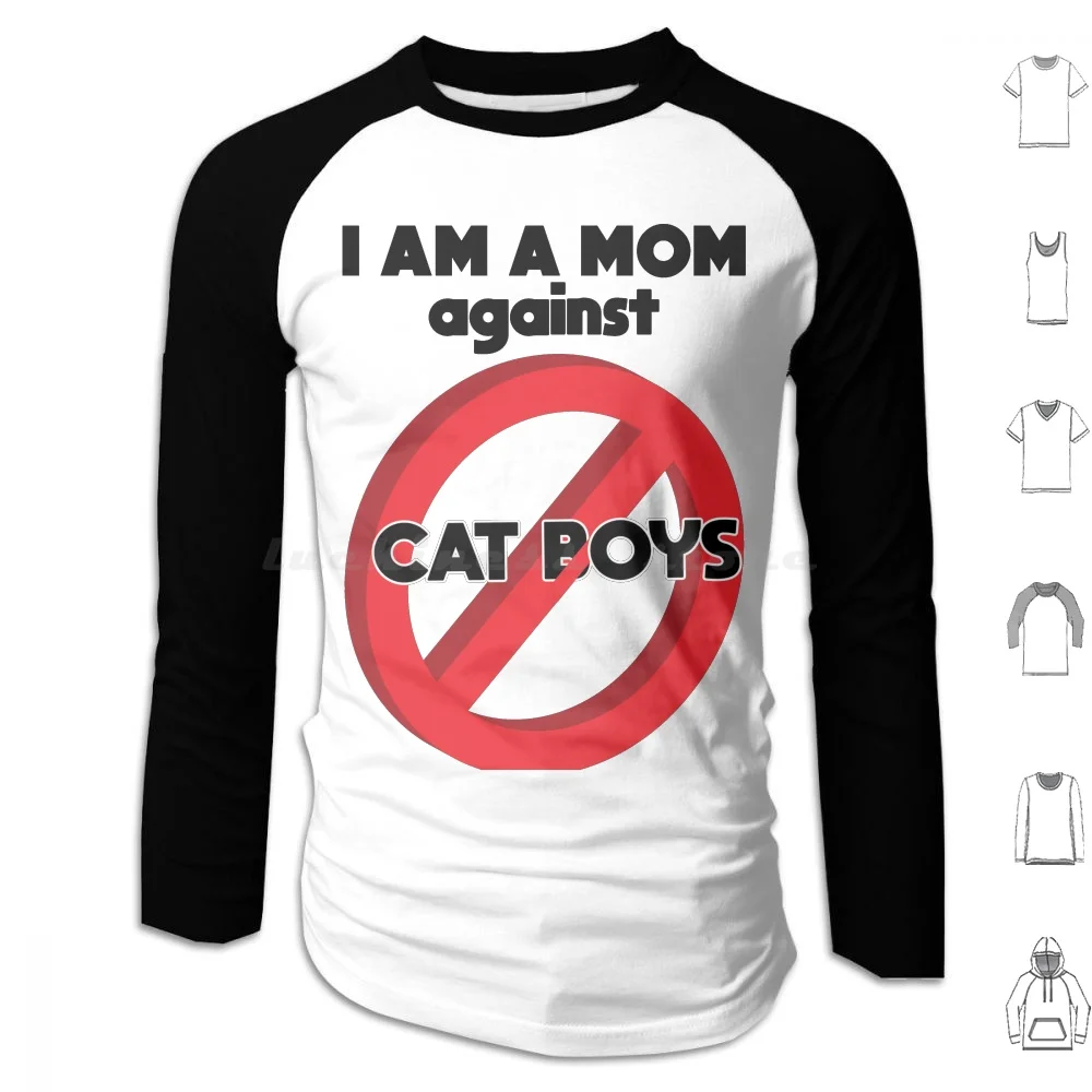 

I Am A Mom Against Cat Boys , Funny Mom Quote Hoodie cotton Long Sleeve Cat Boy Graphic Funny Meme Novelty Cute Anime Anime