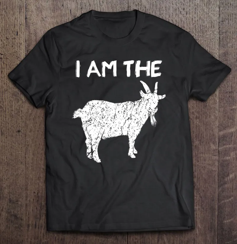 

I Am The Goat Greatest Of All Time Motivational Gift Oversized T-Shirt Oversizet Shirts Harajuku Tshirt T Shirts T Shirt Women