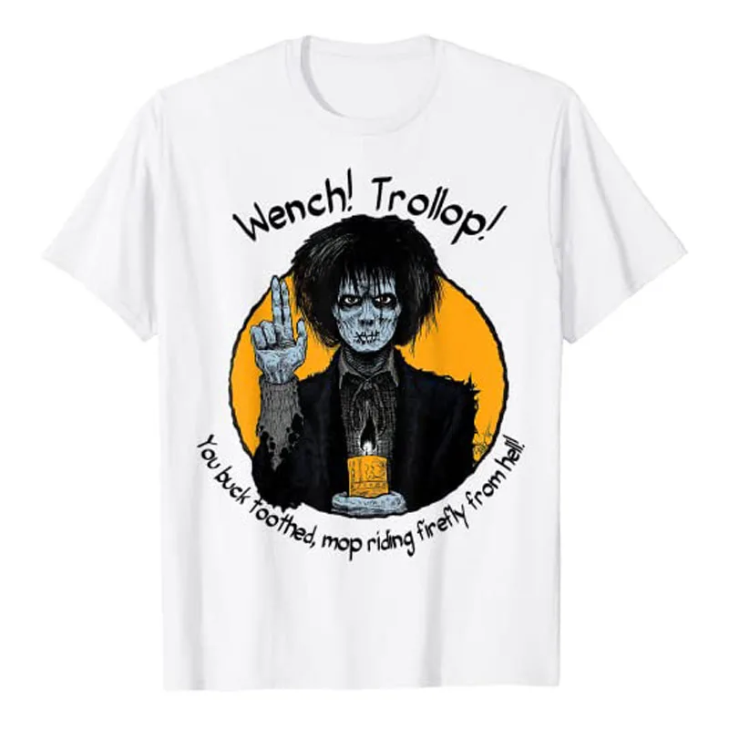 

Wench Trollop You Buck Toothed Mop Riding Firefly From Hell T-Shirt Halloween Costume Horror Movie Fans Aesthetic Clothes Gifts