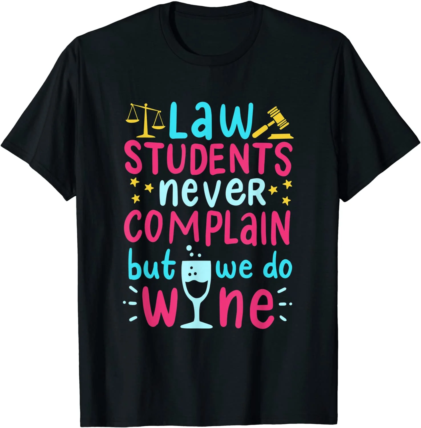 

Law Students Never Complain But We Do Wine T-Shirt