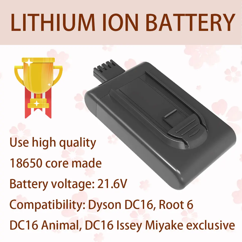 

21.6V battery replacement parts for Dyson DC16 DC16 6 Dyson DC16 ISSEY MIYAKKE exclusive Dyson DC16 Animal Dyson DC16