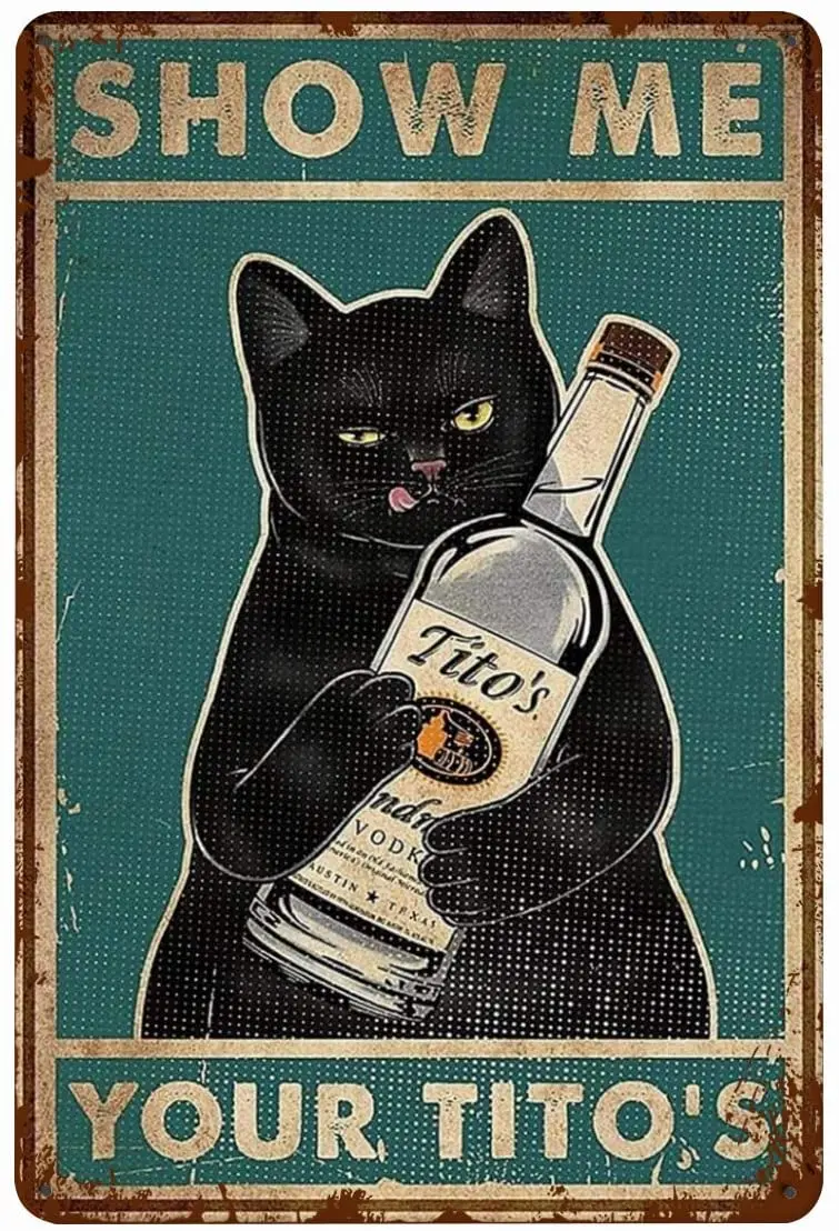 

Flyposters Cat Wall Decor for Girls Room Black Cat Show Me Your Tito's Retro Cat Signs Outdoor Tin Sign Wall Decor 8x6 Inch