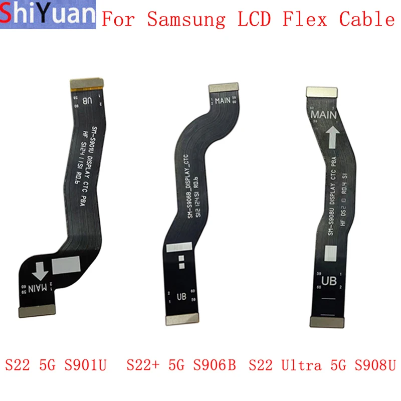 

LCD Main Board Flex Cable For Samsung S22 S901 S22+ S906 S22 Ultra S908U 5G LCD Connector Flex Cbale Replacement Parts