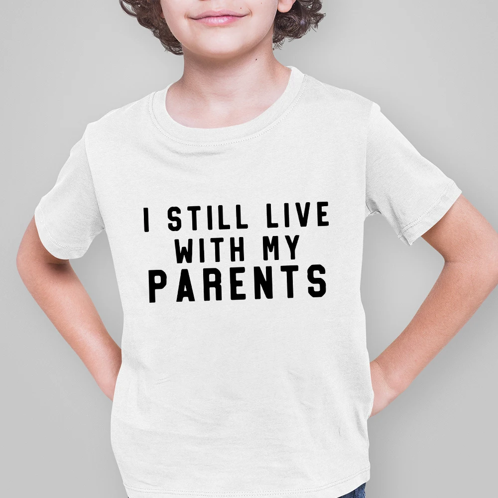 

I Still Live With My Parents 2-12 Years Toddler Tee Cozy Simple White Basic Tops Kids Shirt Europe America Children's Clothes