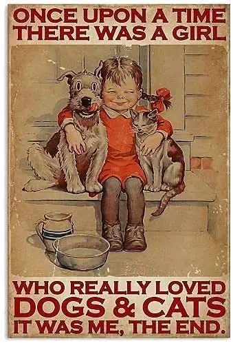 

New Once Upon A Time There Was A Girl Who Really Liked Dogs And Cats Metal Tin Sign Retro Bar People Cave Cafe Garage Home Wall