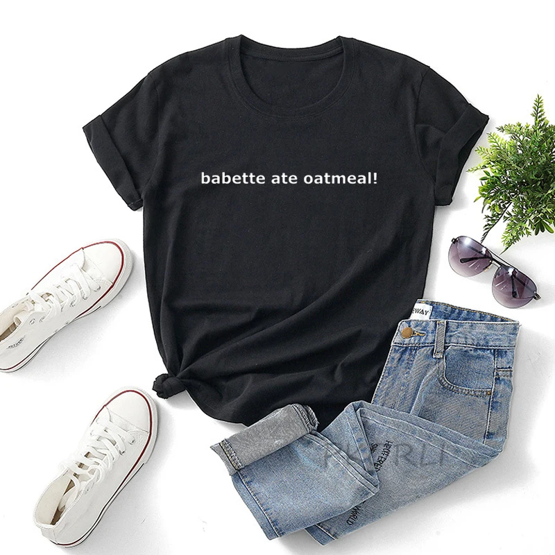 Babette Ate Oatmeal Summer Cotton T Shirt Women Kirk Lorelei Gilmore Tshirt Tv Show Kirk Gleason Funny Letter Print Tee Shirt