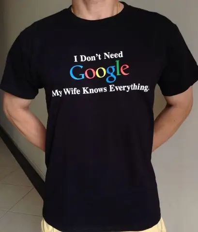 She knows everything. Футболка i don't need Google my wife knows everything. Мне не нужен гугл футболка. Мне не нужен гугл моя жена знает все футболка купить. Мне не нужен гугл моя жена знает все.